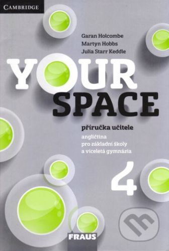 Your Space 4 Příručka učitele - Garan Holcombe, Julia Starr Keddle, Martyn Hobbs, Martina Holková, Lucie Betáková