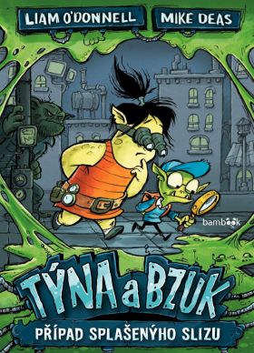 Týna a Bzuk - Případ splašenýho slizu - Mike Deas, Liam O'Donnell - e-kniha