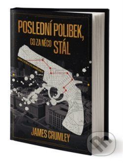 Poslední polibek, co za něco stál - James Crumley