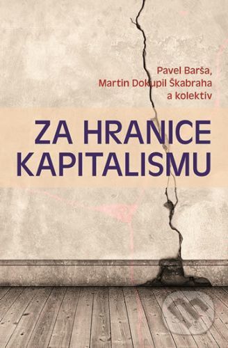 Za hranice kapitalismu - Martin Škabraha Dokupil, Pavel Barša