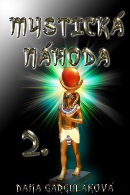 Mystická náhoda, díl druhý - Dana Garguláková - e-kniha