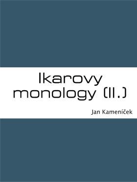 Ikarovy monology (II.) - Jan Kameníček - e-kniha