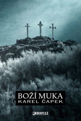 Boží muka - Karel Čapek - e-kniha