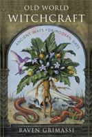 Old World Witchcraft: Ancient Ways for Modern Days (Grimassi Raven)(Paperback)