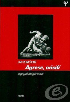 Agrese, násilí a psychologie moci (1.vyd) - Jan Poněšický - e-kniha