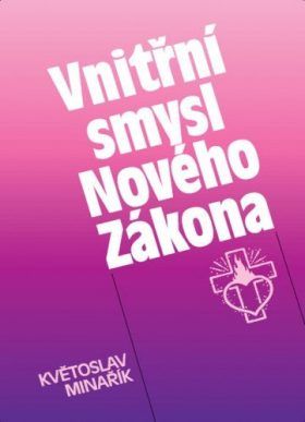 Vnitřní smysl Nového Zákona - Květoslav Minařík - e-kniha