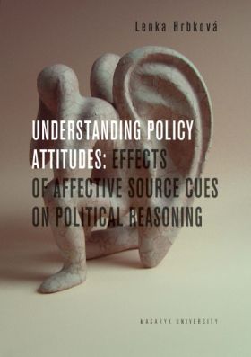 Understanding Policy Attitudes: Effects of Affective Source Cues on Political Reasoning - Lenka Hrbková - e-kniha