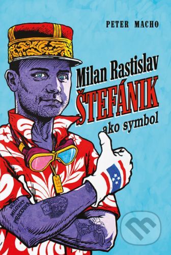 Milan Rastislav Štefánik - Peter Macho