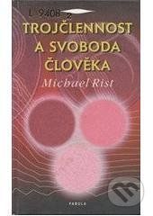 Trojčlennost a svoboda člověka - Michael Rist