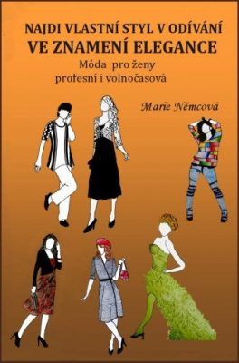 Najdi vlastní styl v odívání Ve znamení elegance - Marie Němcová - e-kniha