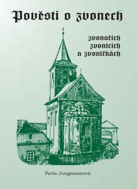 Pověsti o zvonech, zvonařích, zvonicích a zvoničkách - Jungmannová Pavla - e-kniha