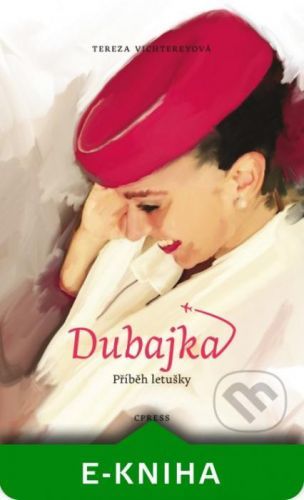 Dubajka – příběh letušky - Tereza Vichtereyová