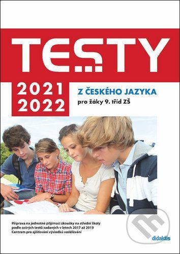 Testy 2021-2022 z českého jazyka pro žáky 9. tříd ZŠ - Petra Adámková, Šárka Dohnalová, Lenka Hofírková, Martina Jirčíková, Šárka Pe...