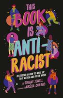 This Book Is Anti-Racist - 20 lessons on how to wake up, take action, and do the work (Jewell Tiffany)(Paperback / softback)