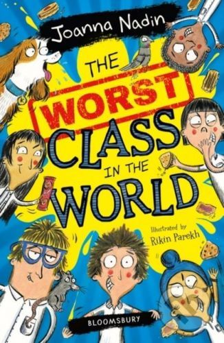 The Worst Class in the World - Joanna Nadin, Rikin Parekh (ilustrácie)