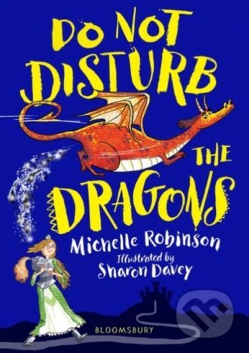 Do not disturb the Dragons - Michelle Robinson, Sharon Davey (ilustrácie)