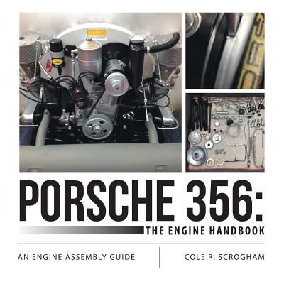 Porsche 356: The Engine Handbook: An Engine Assembly Guide (Scrogham Cole R.)(Paperback)