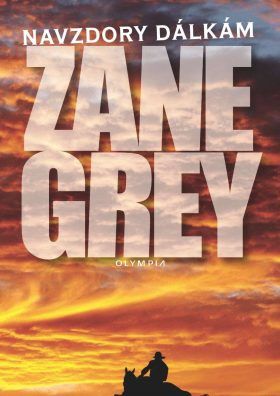 Navzdory dálkám - Zane Grey - e-kniha