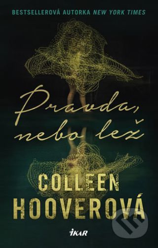 Pravda, nebo lež - Colleen Hoover