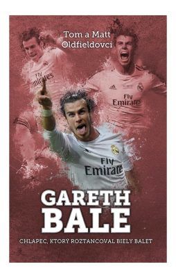 Gareth Bale: chlapec, čo roztancoval - Tom Oldfield, Matt Oldfield - e-kniha