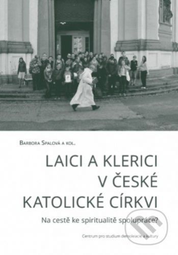 Laici a klerici v české katolické církvi - Barbora Spalová