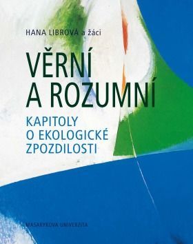 Věrní a rozumní - Hana Librová, Lucie Galčanová, Vojtěch Pelikán, Lukáš Kala - e-kniha