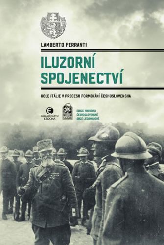 Iluzorní spojenectví - Role Itálie v procesu formování Československa