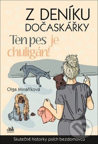 Z deníku dočaskářky: Ten pes je chuligán! - Olga Minaříková