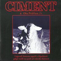 Ciment – Vzývali Satana ogaři z Kychové, gdyž měli na poli už všecko hotové CD