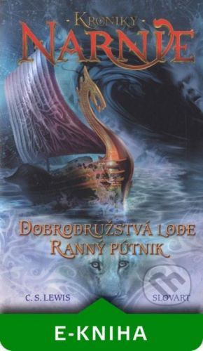 Dobrodružstvá lode Ranný pútnik - Kroniky Narnie (Kniha 5) - C.S. Lewis