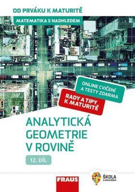 Matematika s nadhledem od prváku k maturitě, 12. díl Analytická geometrie v rovině
