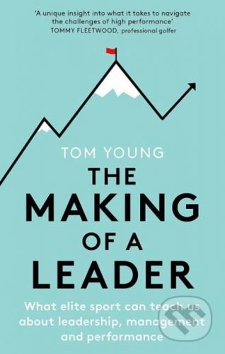 The Making of a Leader - Tom Young