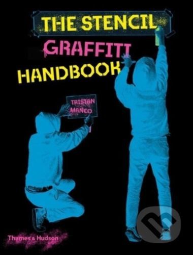 The Stencil Graffiti Handbook - Tristan Manco