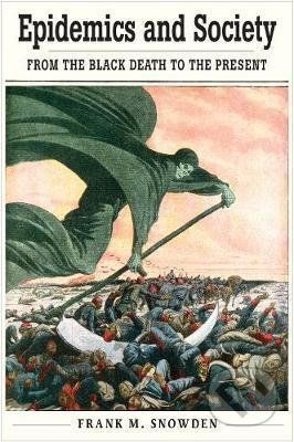 Epidemics and Society - Frank M. Snowden