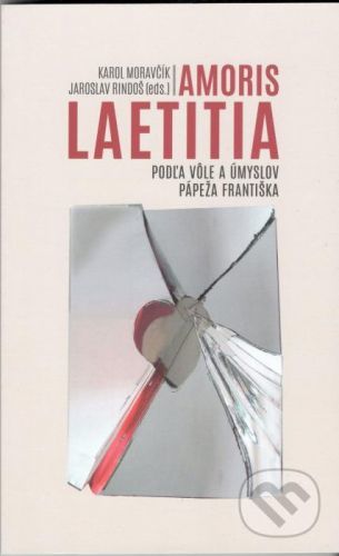 Amoris laetitia - Karol Moravčík (editor), Jaroslav Rindoš (editor)