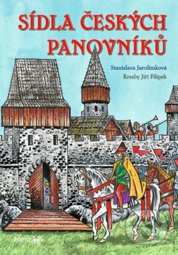 Sídla českých panovníků - Stanislava Jarolímková