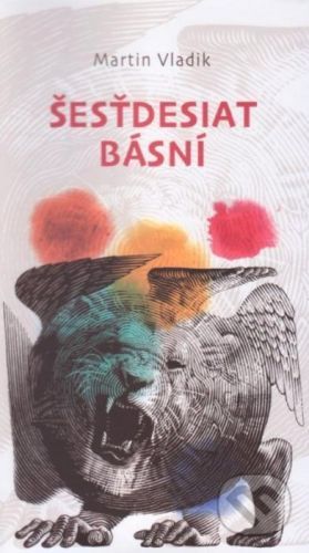 Šesťdesiat básní - Martin Vladik