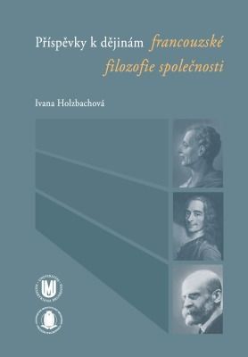 Příspěvky k dějinám francouzské filozofie společnosti - Holzbachová Ivana - e-kniha