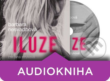 Iluze (audiokniha) - Barbara Nesvadbová