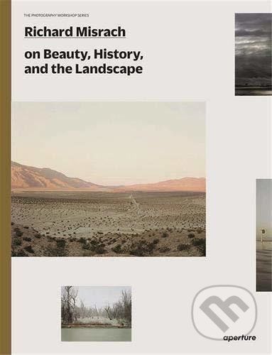Richard Misrach on Beauty, History, and the Landscape - Richard Misrach, Lucas Foglia, Meghann Riepenhoff