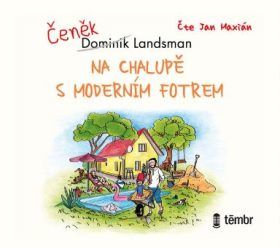 Na chalupě s moderním fotrem - Dominik Landsman - audiokniha