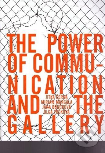 The Power of Communication and The Gallery - Jitka Černá, Miriam Margala, Jana Boučková, Olga Trčková