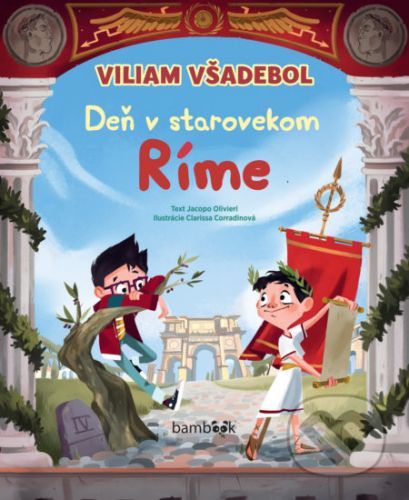 Viliam Všadebol – Deň v starovekom Ríme - Jacopo Olivieri, Clarissa Corradin (ilustrátor)