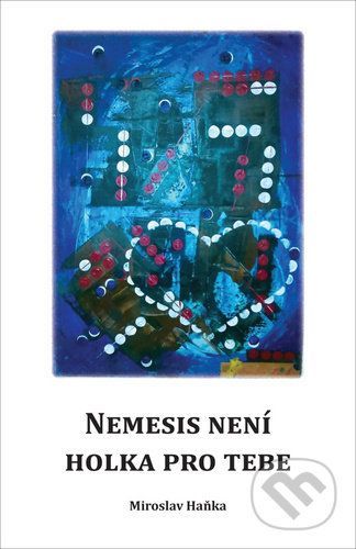 Nemesis není holka pro tebe - Miroslav Hanka