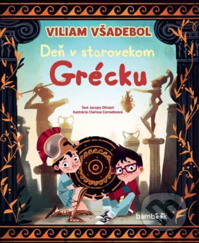 Viliam Všadebol – Deň v starovekom Grécku - Jacopo Olivieri, Clarissa Corradin (ilustrátor)
