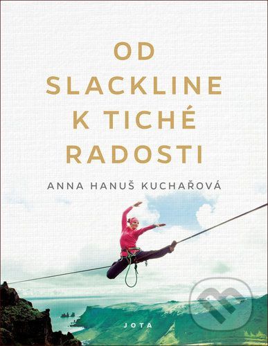 Od slackline k tiché radosti - Anna Hanuš Kuchařová