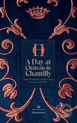 A Day at Château de Chantilly - Adrien Goetz, Mathieu Deldicque, Bruno Ehrs