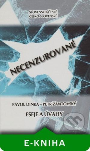 Slovensko-české, česko-slovenské Necenzurované - Pavol Dinka, Petr Žantovský
