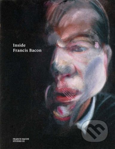 Inside Francis Bacon - Martin Harrison, Christopher Bucklow, Katharina Günther a kolektív
