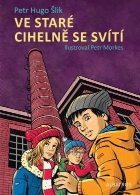 Ve staré cihelně se svítí - Petr Hugo Šlik - e-kniha